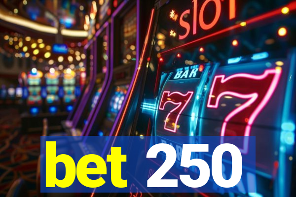 bet 250